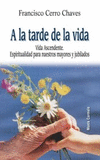 A LA TARDE DE LA VIDA.VIDA ASCENDENTE.ESPIRITUALDIAD PARA