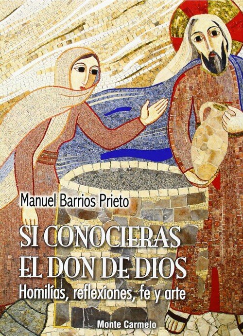 SI CONOCIERAS EL DON DE DIOS (HOMILIAS, REFLEXIONES, FE Y A