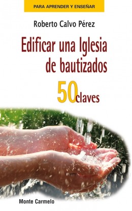 EDIFICAR UNA IGLESIA DE BAUTIZADOS 50 CLAVES