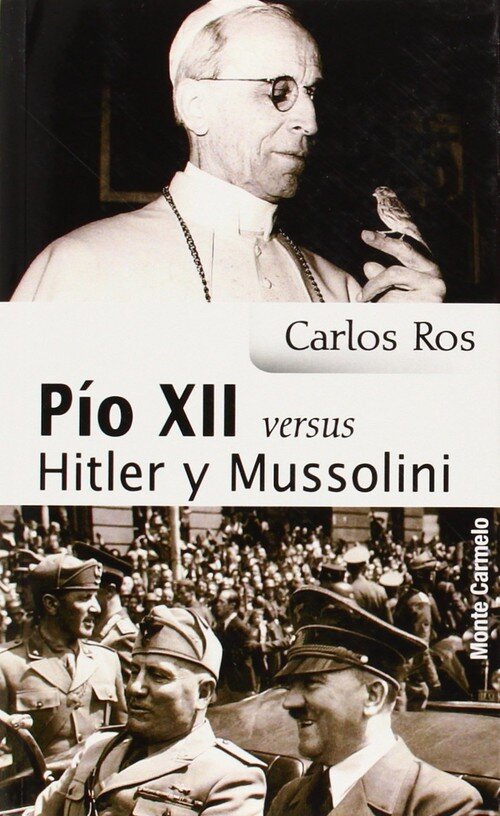 PIO XII VERSUS HITLER Y MUSSOLINI