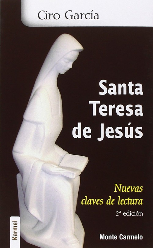STA. TERESA DE JESUS.NUEVAS CLAVES DE LECTURA