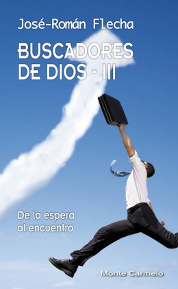 BUSCADORES DE DIOS III.DE LA ESPERA AL ENCUENTRO