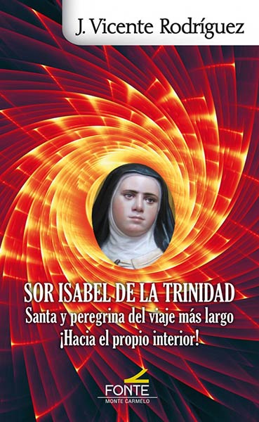 SOR ISABEL DE LA TRINIDAD.SANTA Y PEREGRINA VIAJE MAS LARGO
