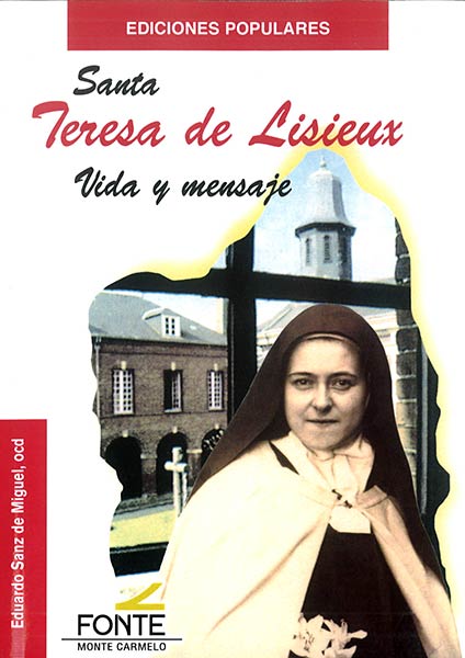SANTA TERESA DE LISIEUX VIDA Y MENSAJE