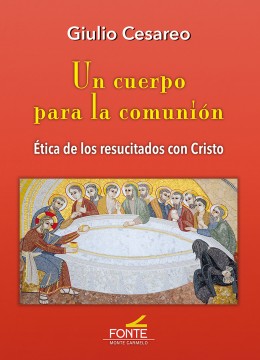 UN CUERPO PARA LA COMUNION. ETICA DE LOS RESUCITADO CON CRI