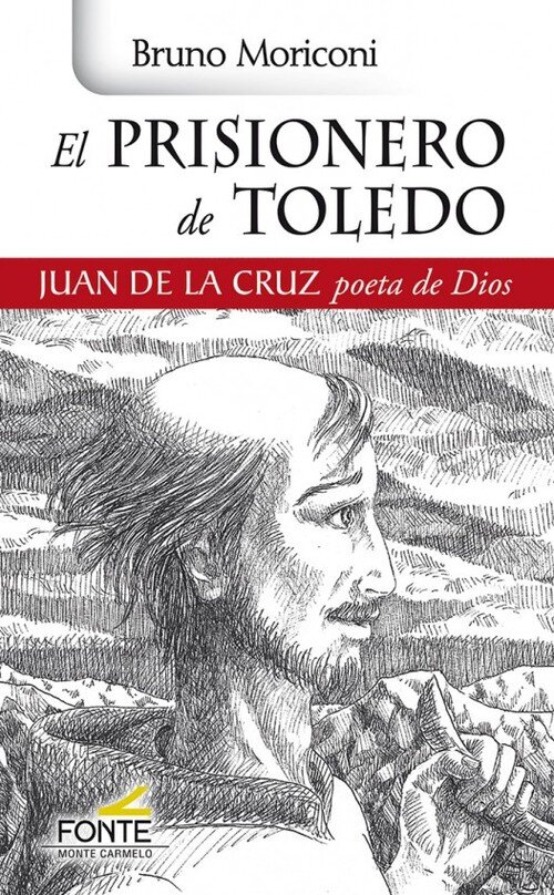 PRISIONERO DE TOLEDO, EL. JUAN DE LA CRUZ POETA DE DIOS