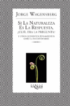 SI LA NATURALEZA ES LA RESPUESTA, �CUAL ERA LA PREGUNTA?