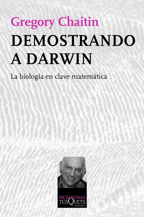 DEMOSTRANDO A DARWIN.LA BIOLOGIA EN CLAVE MATEMATICA