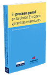 PROCESO PENAL EN LA UNION EUROPEA: GARANTIAS ESENCIALES,EL