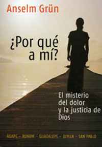 POR QUE A MI? EL MISTERIO DEL DOLOR Y LA JUSTICIA DE DIOS