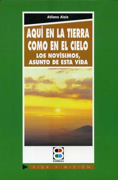 AQUI EN LA TIERRA COMO EN EL CIELO-LOS NOVISIMOS,ASUNTO ESTA