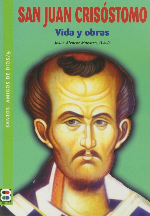 SAN JUAN CRISOSTOMO VIDA Y OBRAS-AMIGOS DE DIOS 5