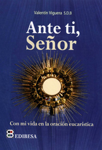 ANTE TI SE�OR-CON MI VIDA EN LA ORACION EUCARISTICA