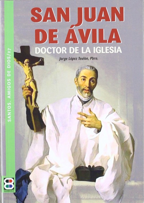 SAN JUAN DE AVILA-DOCTOR DE LA IGLESIA