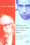 TRABAJAR CON GROTOWSKI SOBRE LAS ACCIONES FISICAS