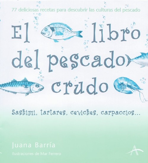 LIBRO DEL PESCADO CRUDO EL SASHIMIS TARTARES CEVICHES CARPAC