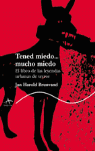 TENED MIEDO...MUCHO MIEDO