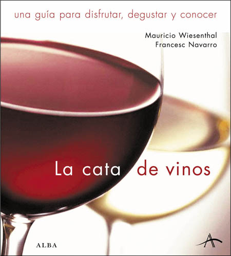 CATA DE VINOS LA UNA GUIA PARA DISFRUTAR DEGUSTAR Y CONOCER