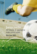 JUEGO SUCIO FUTBOL Y CRIMEN ORGANIZADO
