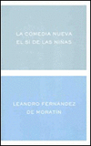 COMEDIA NUEVA. EL SI DE LAS NI�AS, LA
