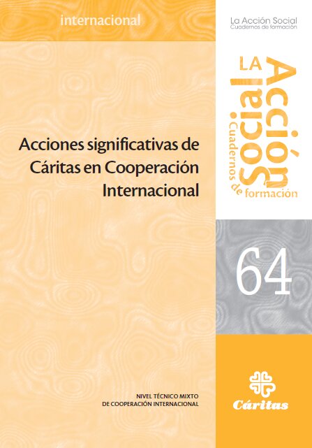 ACCIONES SIGNIFICATIVAS DE CARITAS EN COOPERACION INTERNACIO