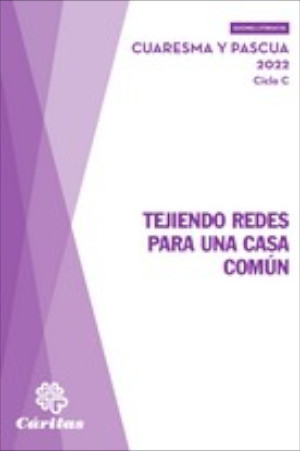 TEJIENDO REDES PARA UNA CASA COMUN - CUARESMA Y PASCUA 2022