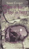 SOBRE EL MAR,BAJO LA TIERRA