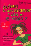 COMO TE HAS ATREVID.A LEER MI E-MAIL-MON