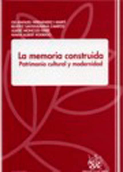 MEMORIA CONSTRUIDA PATRIMONIO CULTURAL Y MODERNIDAD,LA