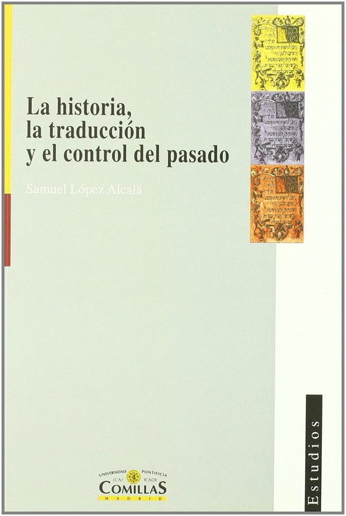 HISTORIA, LA TRADUCCION Y EL CONTROL DEL PASADO, LA