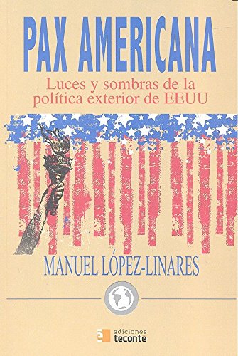PAX AMERICANA LUCES Y SOMBRAS DE LA POLITICA EXTERIOR EN EE
