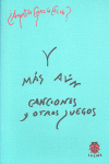 Y MAS AUN: CANCIONES Y OTROS JUEGOS