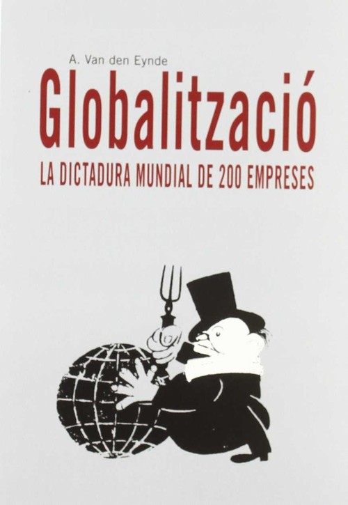 GLOBALITZACIO, LA DICTADURA MUNDIAL DE 200 EMPRESES