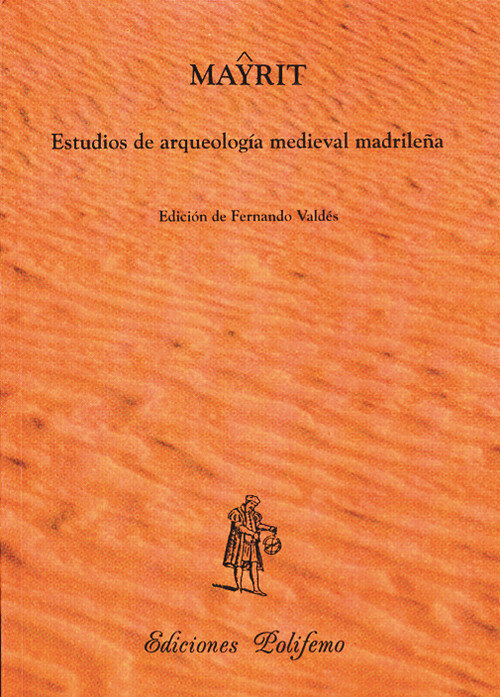 MAYRIT: ESTUDIOS DE ARQUEOLOGIA MEDIEVAL MADRILE�A