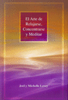 ARTE DE RELAJARSE, CONCENTRARSE Y MEDITA