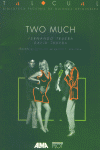 TWO MUCH