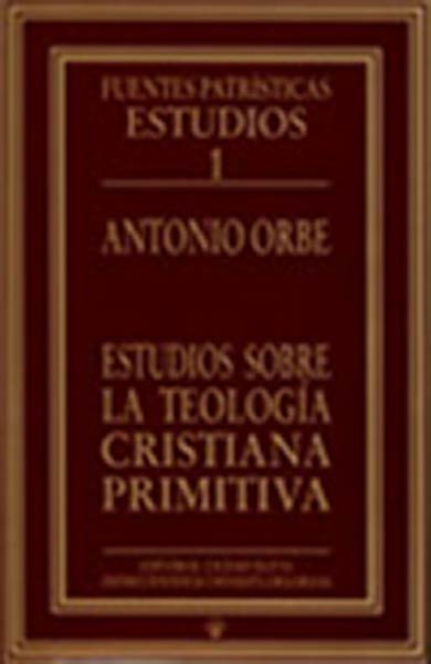 ESTUDIOS SOBRE LA TEOLOGIA CRISTIANA PRIMITIVA