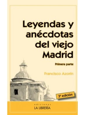 LEYENDAS Y ANECDOTAS DEL VIEJO MADRID I
