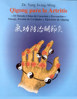 QIGONG. UN METODO PARA PREVENIR Y CURAR LA ARTRITIS