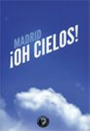 MADRID OH CIELOS!