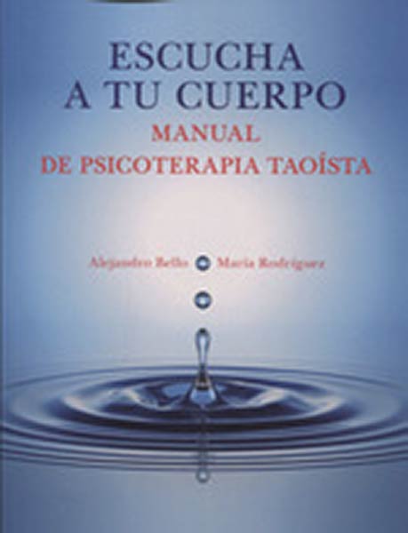 ESCUCHA A TU CUERPO MANUAL DE PSICOTERAPIA TAOISTA