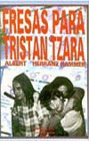 FRESAS PARA TRISTAN TZARA