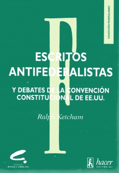 ESCRITOS ANTIFEDERALISTAS Y DEBATES DE LA CONVENCION CONSTIT