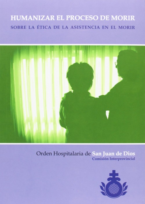 HUMANIZAR EL PROCESO DE MORIR-SOBRE LA ETICA DE LA ASISTENC
