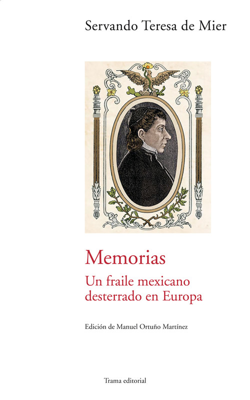 MEMORIAS. UN FRAILE MEXICANO DESTERRADO EN EUROPA.