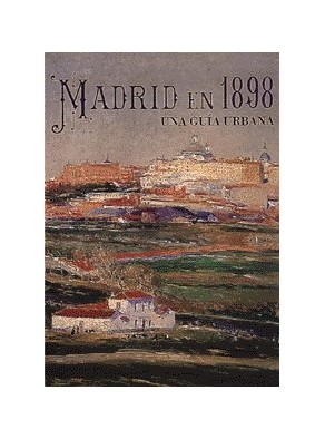 MADRID EN 1898-UNA GUIA URBANA