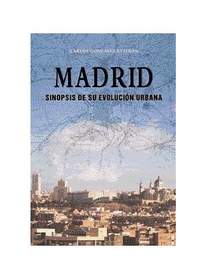 MADRID.SINOPSIS DE SU EVOLUCION URBANA
