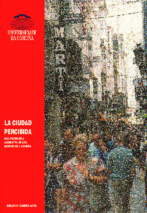 CIUDAD PERCIBIDA, LA. UNA PSICOLOGIA AMBIENTAL DE LOS BARRIO
