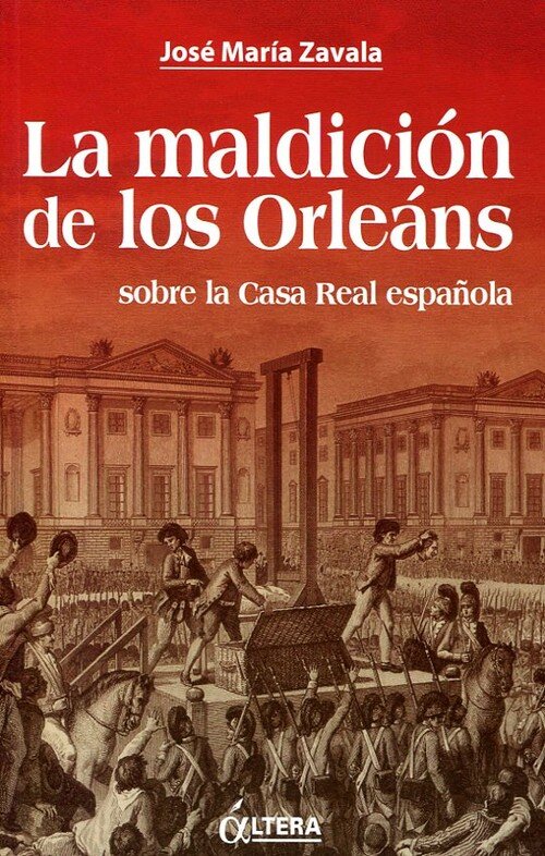 MALDICION DE LOS ORLEANS SOBRE LA CASA REAL ESPA�OLA