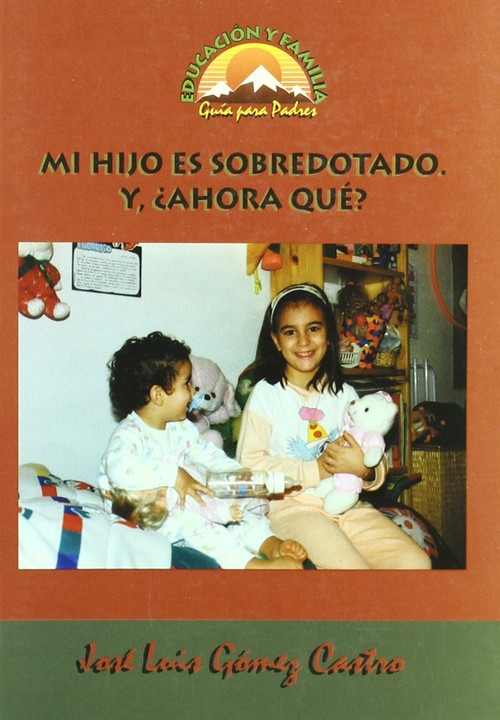 MI HIJO ES SOBREDOTADO.Y,AHORA QUE?